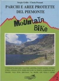Parchi e aree protette del Piemonte in mountain bike - Sergio Grillo,Cinzia Pezzani - copertina