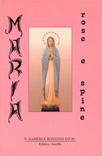 Maria: rose e spine. Riflessioni e note di studio sui 15 misteri del rosario