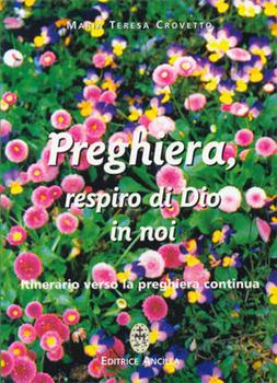 Libro Preghiera, respiro di Dio in noi. Itinerario verso la preghiera continua Maria Teresa Crovetto