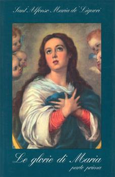 Libro Le glorie di Maria. Vol. 1 Alfonso Maria de' Liguori (sant')