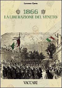 1866: la liberazione del Veneto. Storia e storia postale-Collezione e catalogo - Lorenzo Carra - copertina