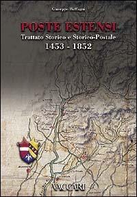 Poste estensi. Trattato Storico e Storico Postale 1453-1852 - Giuseppe Buffagni - copertina