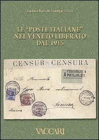 Le «Poste Italiane» nel Veneto liberato dal 1915 - Luciano Buzzetti,Giorgio Pavan - copertina