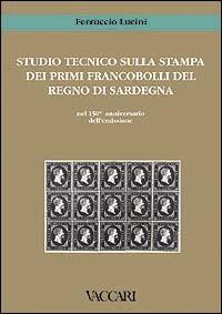 Studio tecnico sulla stampa dei primi francobolli del Regno di Sardegna nel 150º anniversario dell'emissione - Ferruccio Lucini - copertina