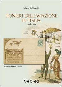 Pionieri dell'aviazione in Italia (1908-1914) - Mario Cobianchi - copertina