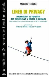 Linea di privacy. Informazione in equilibrio tra riservatezza e diritto di cronaca - Roberto Toppetta - copertina