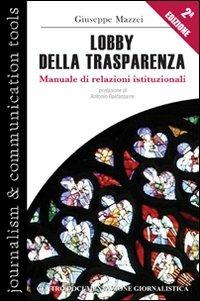 Lobby della trasparenza. Manuale di relazioni istituzionali - Giuseppe Mazzei - copertina