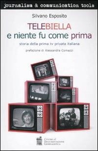 Telebiella e niente fu più come prima. Storia della prima tv privata italiana - Silvano Esposito - copertina