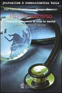 Pronto soccorso. Come si comunica la crisi in sanità - P. Carlo Sommo,Tiziano Trevisan - copertina