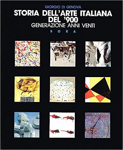 Storia dell'arte italiana del '900. Vol. 4: Generazione anni Venti. - Giorgio Di Genova - copertina