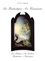 Du fantastique au visionnaire. La pittura e la scultura fantastica e visionaria (Venezia, 1994)