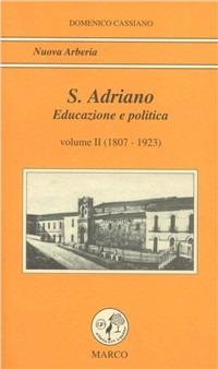 S. Adriano. Vol. 2: Educazione e politica (1807-1923). - Domenico Cassiano - copertina