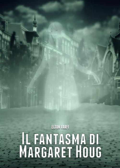 Il fantasma di Margaret Houg - Elton Varfi - ebook