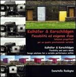 Kalhöfer & Korschildgen. Flessibilità ed esigenze d'uso soluzioni progettuali per un quadro prestazionale variabile. Ediz. italiana e inglese