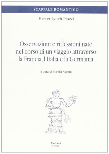 Osservazioni e riflessioni nate nel corso di un viaggio attraverso la Francia, l'Italia e la Germania - Hester Lynch Piozzi - copertina