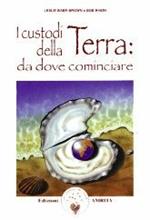 I custodi della terra: da dove cominciare