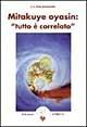 Libro Mitakuye Oyasin: tutto è correlato A. C. Ross Ehanamani