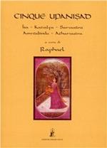 Cinque upanisad. Isa, kaivalya, sarvasara, amrtabindu, atharvasira