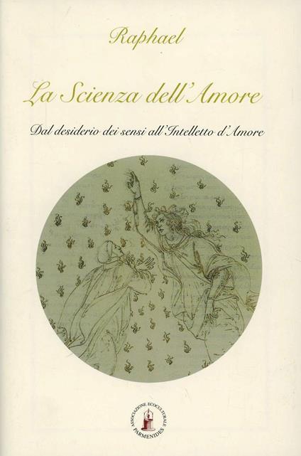 La scienza dell'amore. Dal desiderio dei sensi all'intelletto d'amore - Raphael - copertina