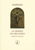 La triplice via del fuoco. Pensieri che vibrano 