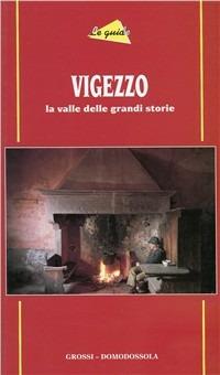 Vigezzo. La valle delle grandi storie - Benito Mazzi - copertina