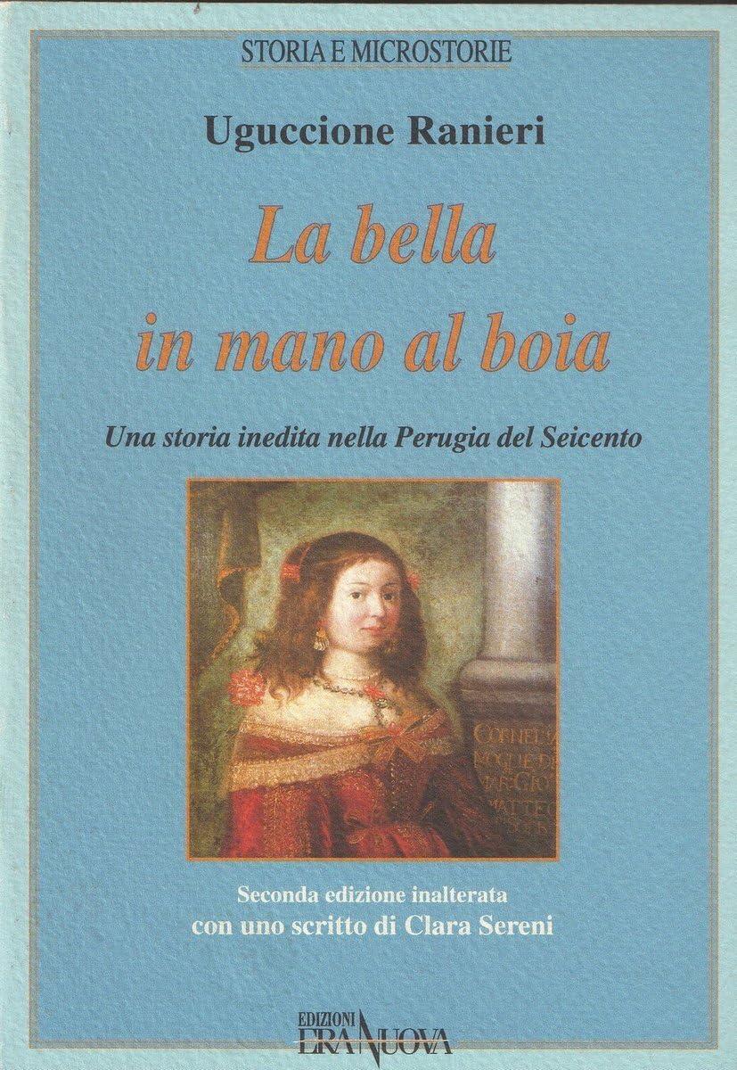 La bella in mano al boia. Una storia inedita nella Perugia del Seicento