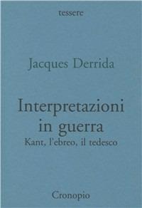 Interpretazioni in guerra. Kant. L'ebreo, il tedesco - Jacques Derrida - copertina