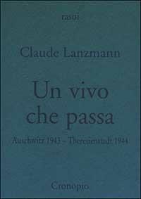Un vivo che passa. Auscwitz 1943 - Theresienstadt 1944 - Claude Lanzmann - copertina