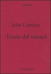 Teoria del tunnel. Nota per una collocazione del surrealismo e dell'esistenzialismo - Julio Cortázar - copertina