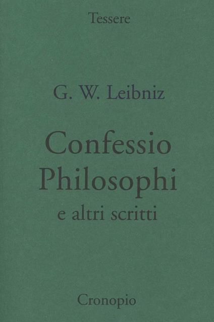Confessio philosophi e altri scritti - Gottfried Wilhelm Leibniz - copertina
