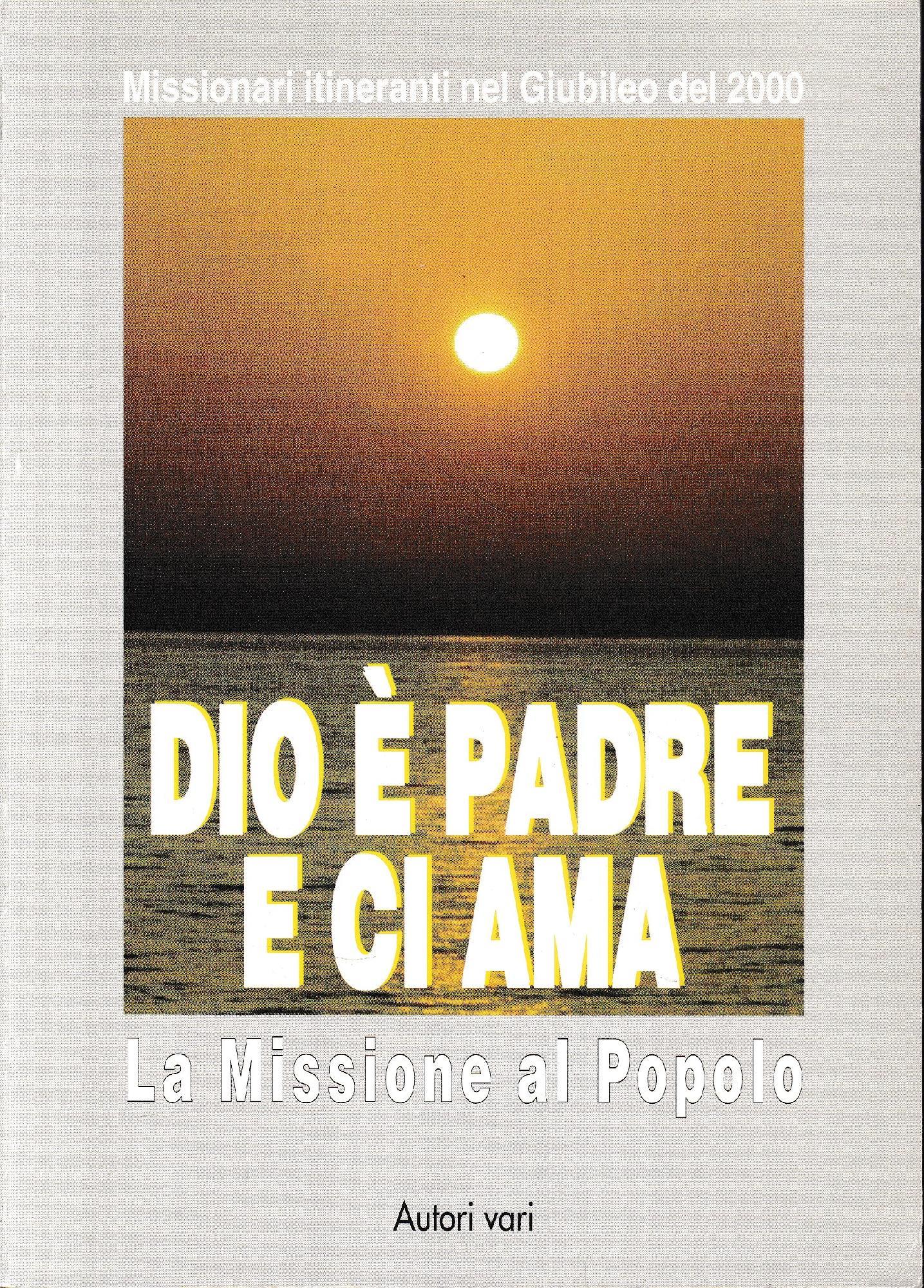 Dio è padre e ci ama. La missione al popolo. Atti del 17º Corso dei missionari itineranti (gennaio, 1999)