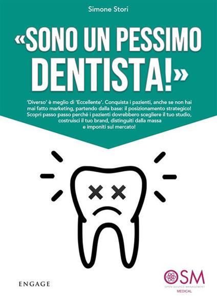 «Sono un pessimo dentista!» «Diverso» è meglio di «eccellente» - Simone Stori - ebook