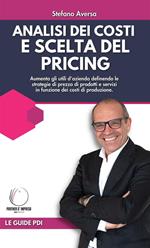 Analisi dei costi e scelta del pricing. Aumenta gli utili d'azienda definendo le strategie di prezzo di prodotti e servizi in funzione dei costi di produzione