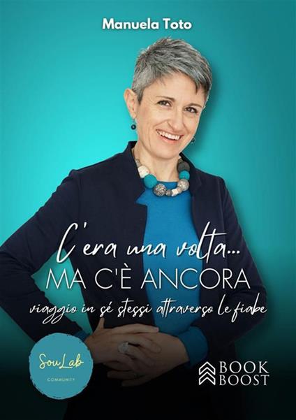 C'era una volta... ma c'è ancora. Viaggio in sé stessi attraverso le fiabe - Manuela Toto - ebook
