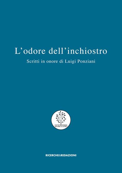 L' odore dell'inchiostro. Scritti in onore di Luigi Ponziani - copertina