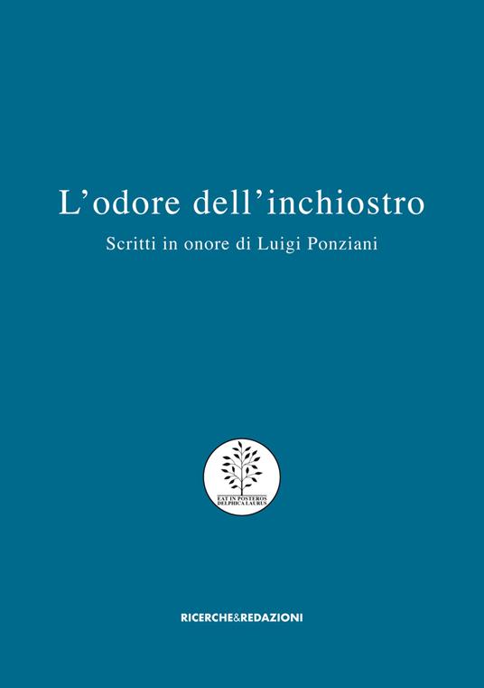 L' odore dell'inchiostro. Scritti in onore di Luigi Ponziani - copertina