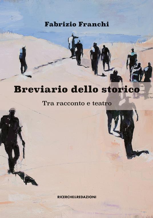 Breviario dello storico. Tra racconto e teatro - Fabrizio Franchi - copertina