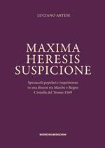 Maxima heresis suspicione. Spettacoli popolari e inquisizione in una diocesi tra Marche e Regno. Civitella del Tronto 1569