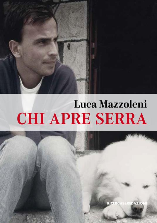 Chi apre serra. Una vita da rifugista al Gran Sasso - Luca Mazzoleni - copertina