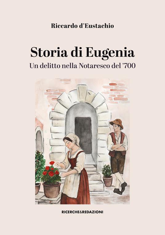 Storia di Eugenia. Un delitto nella Notaresco del ’700 - Riccardo D'Eustachio - copertina