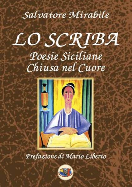 Lo scriba. Poesie siciliane. Chiusa nel cuore - Salvatore Mirabile - copertina