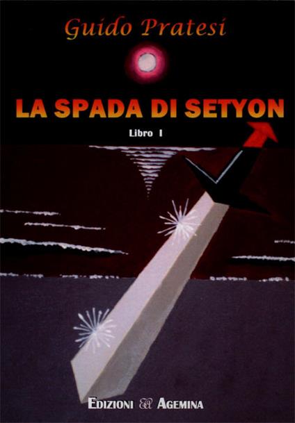 La spada di Setyon. Vol. 1 - Guido Pratesi - copertina