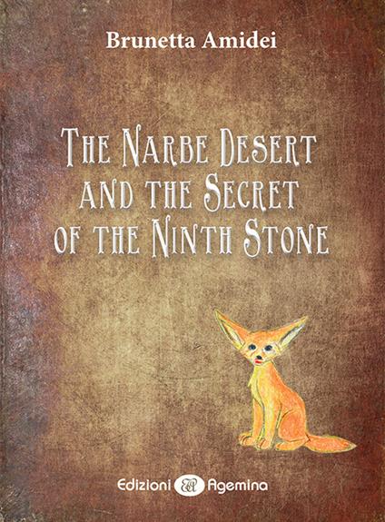 The Narbe Desert and the Secret of the Ninth Stone. Ediz. per la scuola - Brunetta Amidei - copertina