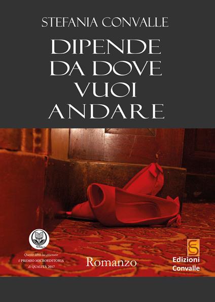 Dipende da dove vuoi andare - Stefania Convalle - copertina