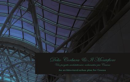 Delio Corbara & Il Montefiore. Un progetto architettonico-urbanistico per Cesena. Ediz. italiana e inglese - copertina