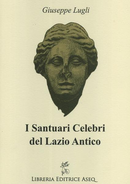 I santuari celebri del Lazio antico - Giuseppe Lugli - copertina