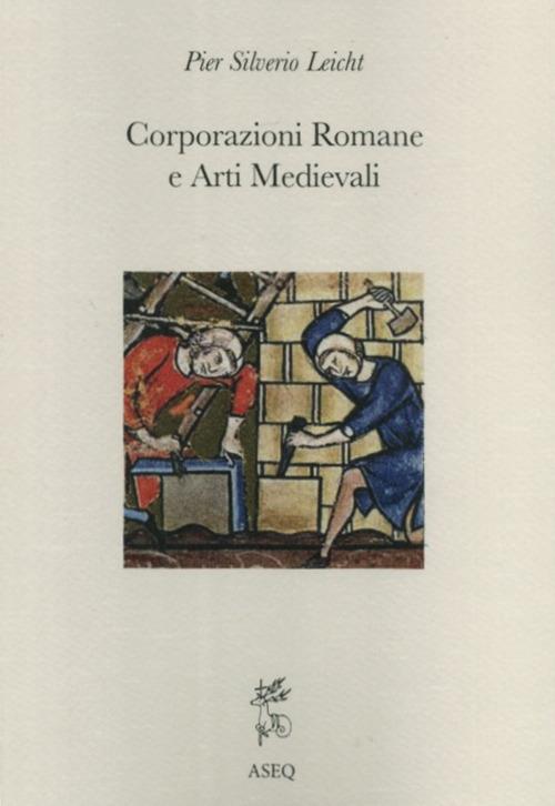 Corporazioni romane e arti medievali - P. Silverio Leicht - copertina