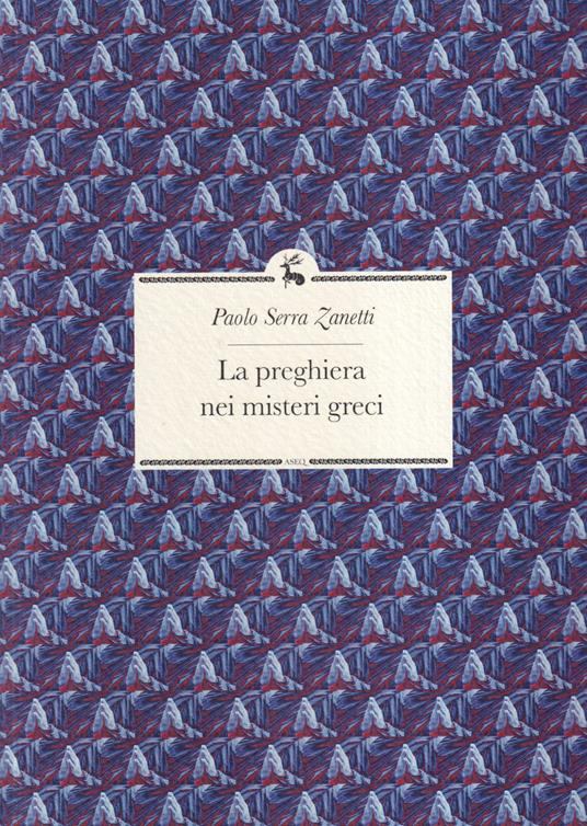 La preghiera nei misteri greci - Paolo Serra Zanetti - copertina