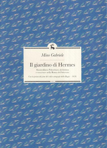 Il giardino di Hermes. Massimiliano Palombara alchimista e rosacroce nella Roma del Seicento - Mino Gabriele - copertina