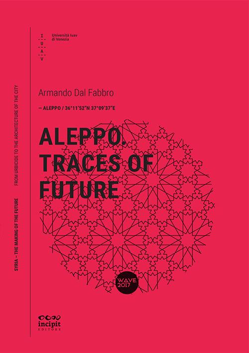 Aleppo. Traces of future - Armando Dal Fabbro - copertina